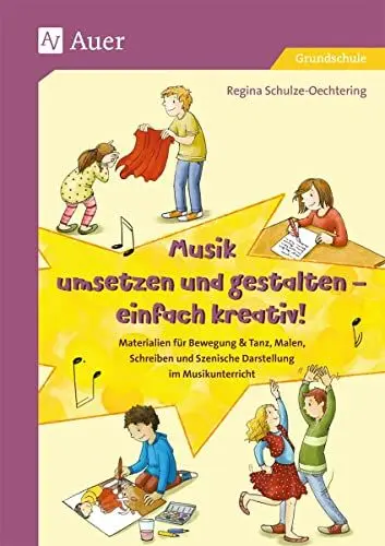 Produktbild: Musik umsetzen und gestalten - einfach kreativ: Materialien für Bewegung & Tanz, Malen, Schreiben und Szenische Darstellung im Musikunterricht (1. bis 4. Klasse)