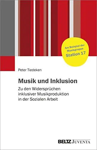 Produktbild: Musik und Inklusion: Zu den Widersprüchen inklusiver Musikproduktion in der Sozialen Arbeit