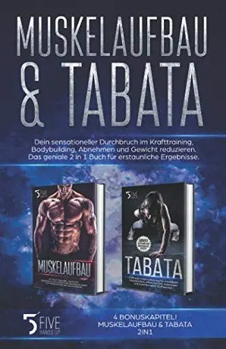 Produktbild: Muskelaufbau & Tabata: Dein sensationeller Durchbruch im Krafttraining, Bodybuilding, Abnehmen und Gewicht reduzieren. Das geniale 2 in 1 Buch für erstaunliche Ergebnisse.