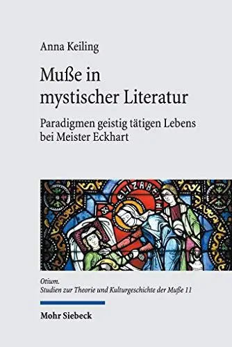 Produktbild: Muße in mystischer Literatur: Paradigmen geistig tätigen Lebens bei Meister Eckhart (Otium, Band 11)