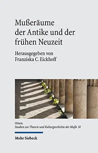 Produktbild: Mußeräume der Antike und der frühen Neuzeit (Otium, Band 18)