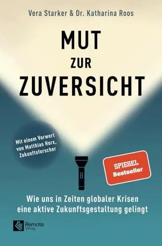 Produktbild: Mut zur Zuversicht: Wie uns in Zeiten globaler Krisen eine aktive Zukunftsgestaltung gelingt