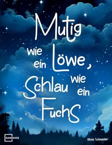 Produktbild: Mutig wie ein Löwe, schlau wie ein Fuchs: 55 lehrreiche Tiergeschichten über Mut, innere Stärke, Freundschaft und vielen weiteren Superkräften