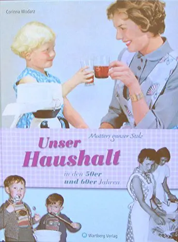 Produktbild: Mutters ganzer Stolz! Unser Haushalt in den 50er und 60er Jahren (Modernes Antiquariat): Eine Zeitreise voller Bilder und Erinnerungen