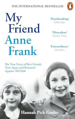 Produktbild: My Friend Anne Frank: The Inspiring and Heartbreaking True Story of Best Friends Torn Apart and Reunited Against All Odds