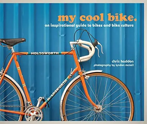 Produktbild: my cool bike: an inspirational guide to bikes and bike culture