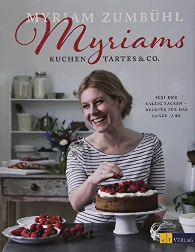 Produktbild: Myriams Kuchen, Tartes & Co.: Süss und salzig backen - Rezepte für das ganze Jahr