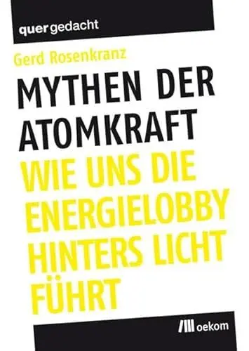 Produktbild: Mythen der Atomkraft: Wie uns die Energielobby hinters Licht führt (quergedacht)