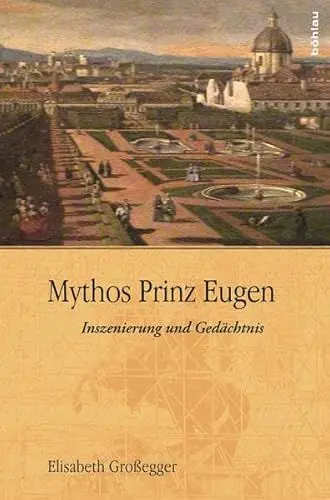 Produktbild: Mythos Prinz Eugen: Inszenierung und Gedächtnis
