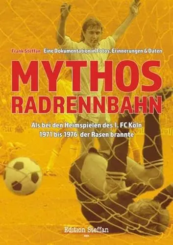 Produktbild: Mythos Radrennbahn: Als 1971 bis 1976 bei den Heimspielen des 1. FC Köln der Rasen brannte