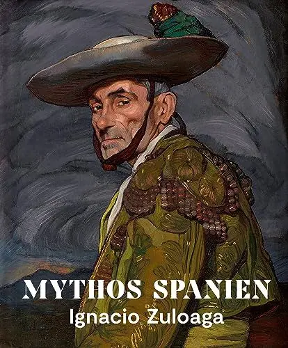 Produktbild: Mythos Spanien: Ignacio Zuloaga 1870–1945