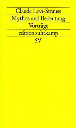 Produktbild: Mythos und Bedeutung: Fünf Radiovorträge. Gespräche mit Claude Lévi-Strauss (edition suhrkamp)