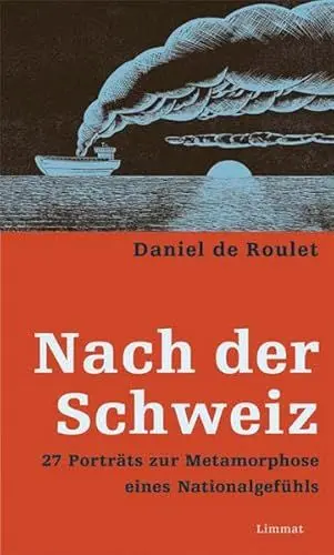 Produktbild: Nach der Schweiz. 27 Porträts zur Metamorphose eines Nationalgefühls