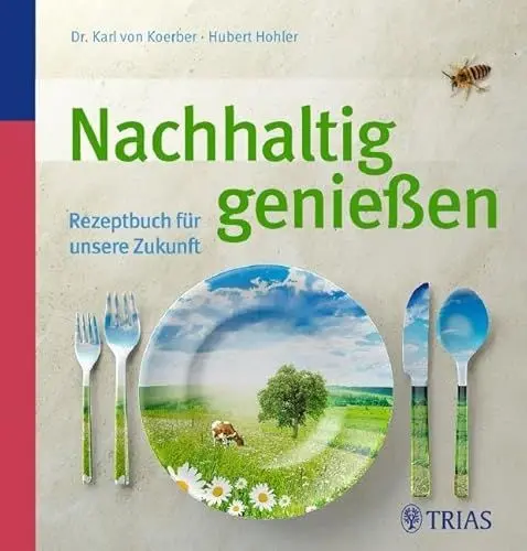 Produktbild: Nachhaltig genießen: Rezeptbuch für unsere Zukunft