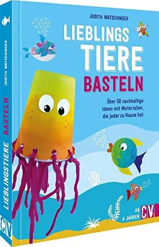 Produktbild: Nachhaltig kreativ – Lieblingstiere basteln: Über 50 nachhaltige Ideen mit Materialien, die jeder zu Hause hat: Über 50 kreative, nachhaltige Ideen mit Materialien, die jeder zu Hause hat