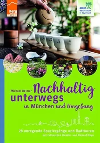 Produktbild: Nachhaltig unterwegs in München und Umgebung: 28 anregende Spaziergänge und Radtouren mit zahreichen Einkehr- und Einkauf-Tipps