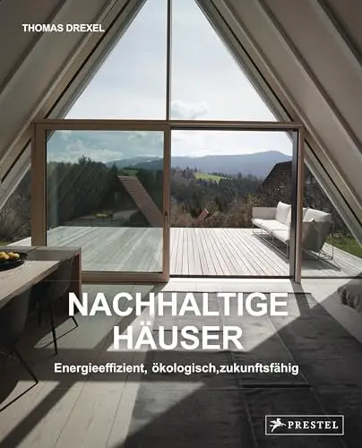 Produktbild: Nachhaltige Häuser - Energieeffizient, ökologisch, zukunftsfähig - Neubauten und Umbauten. 25 Häuser: Mit 200 Farbabbildungen und 60 Grundrissen