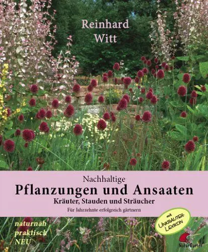 Produktbild: Nachhaltige Pflanzungen + Ansaaten: Kräuter, Stauden und Sträucher für Jahrzehnte erfolgreich gärtnern. Mit Unkrautlexikon