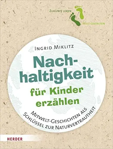 Produktbild: Nachhaltigkeit für Kinder erzählen: Mitwelt-Geschichten als Schlüssel zur Naturvertrautheit