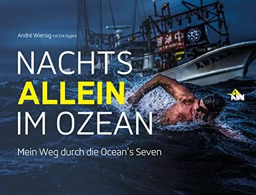 Produktbild: Nachts allein im Ozean. Mein Weg durch die Ocean's Seven: Mit einem Vorwort von Steven Munatones