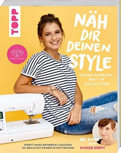 Produktbild: Näh dir deinen Style! Young Fashion - Best of Collection: Direkt Maß nehmen und loslegen. Du brauchst keinen Schnittbogen! Mit Anna von 