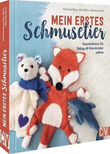 Produktbild: Nähbuch – Mein erstes Schmusetier: Kuscheltiere für Babys & Kleinkinder nähen. Rassel, Greifling, Schmusetier, Schnuffeltuch und Co: Nähanleitungen ... Schmusetier, Schnuffeltuch und Co. nähen.