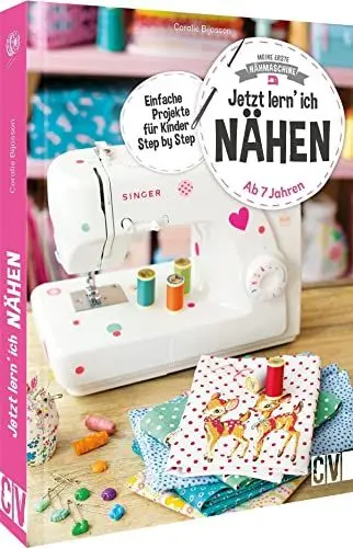 Produktbild: Nähbuch für Kinder: Meine erste Nähmaschine. Jetzt lern’ ich nähen: Nähen für Anfänger ab 7 Jahren. Erstes Nähen für Kinder.
