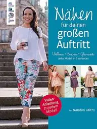 Produktbild: Nähen für deinen großen Auftritt: Selbstgenähtes für besondere Anlässe. Video-Anleitung zu jedem Modell. Jedes Modell in 3 Varianten: Glamourös, Business, Wellness. Mit 2 großen Schnittmusterbogen