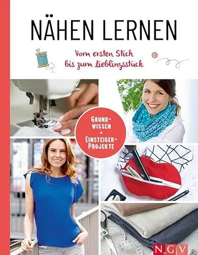 Produktbild: Nähen lernen I Vom ersten Stich bis zum Lieblingsstück: Grundwissen & Einsteiger-Projekte I Mit Schnittmustern zum Download