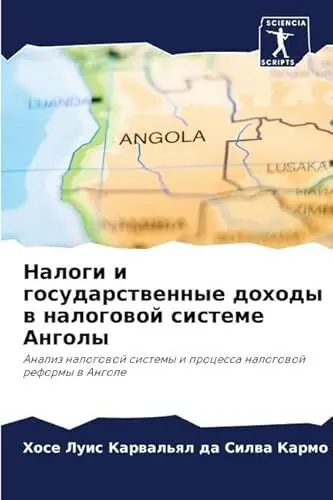 Produktbild: Nalogi i gosudarstwennye dohody w nalogowoj sisteme Angoly: Analiz nalogowoj sistemy i processa nalogowoj reformy w Angole