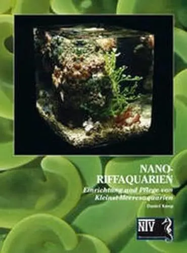 Produktbild: Nano-Riffaquarien: Einrichtung und Pflege von Kleinst-Meerwasseraquarien (Fachliteratur Meerwasseraquaristik)