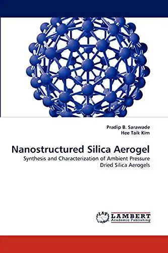 Produktbild: Nanostructured Silica Aerogel: Synthesis and Characterization of Ambient Pressure Dried Silica Aerogels