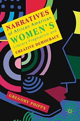 Produktbild: Narratives of African American Women's Literary Pragmatism and Creative Democracy