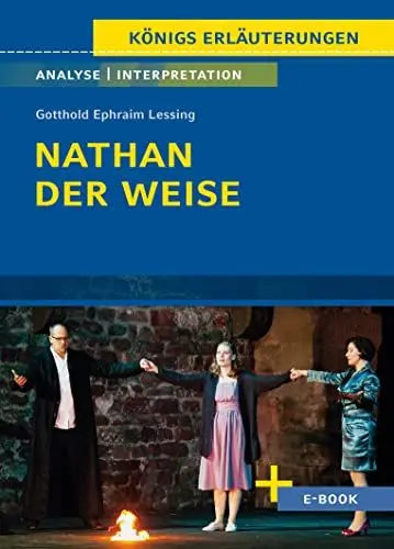 Produktbild: Nathan der Weise von Gotthold Ephraim Lessing - Textanalyse und Interpretation: mit Zusammenfassung, Inhaltsangabe, Szenenanalyse und Prüfungsaufgaben uvm. (Königs Erläuterungen, Band 10)