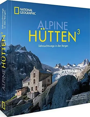 Produktbild: National Geographic Bildband Alpen – Alpine Hütten 3: Sehnsuchtswege in den Bergen. Einzigartige Bergtouren in Deutschland, Österreich, der Schweiz und Italien.