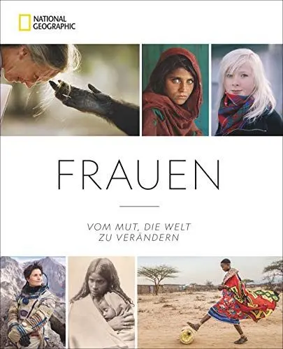 Produktbild: National Geographic: Frauen. Vom Mut, die Welt zu verändern. Über 300 eindringliche Porträts von Frauen weltweit. Von Nancy Pelosi, Jane Goodall über Linda Gates bis zu Oprah Winfrey.
