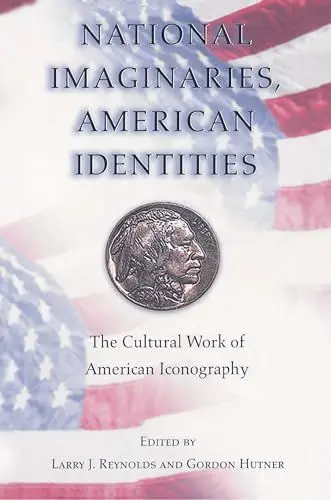 Produktbild: National Imaginaries, American Identities: The Cultural Work of American Iconography.