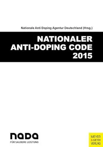 Produktbild: Nationaler Anti-Doping Code 2015: Hrsg.:Nationale Anti-Doping Agentur Deutschland (NADA)