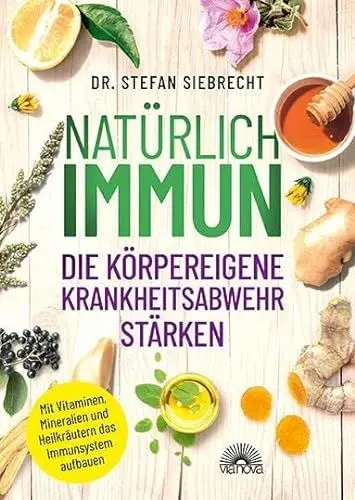 Produktbild: Natürlich IMMUN - die körpereigene Krankheitsabwehr stärken: Mit Vitaminen, Mineralien und Heilkräutern das Immunsystem aufbauen
