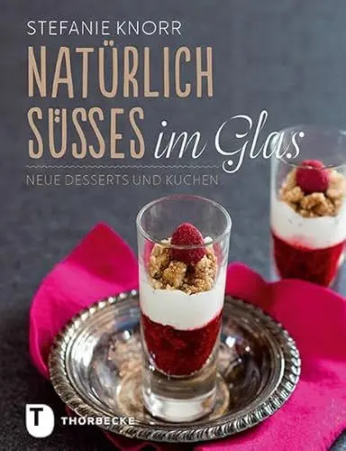 Produktbild: Natürlich Süßes im Glas: Neue Desserts und Kuchen