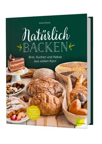 Produktbild: Natürlich backen: Brot, Kuchen und Kekse aus vollem Korn. Wohlfühlrezepte, die einfach guttun