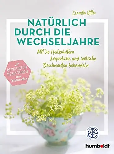 Produktbild: Natürlich durch die Wechseljahre: Mit 20 Heilkräutern körperliche und seelische Beschwerden behandeln. Mit bewährten Rezepturen zum Selbermachen. zertifiziert von der Stiftung Gesundheit