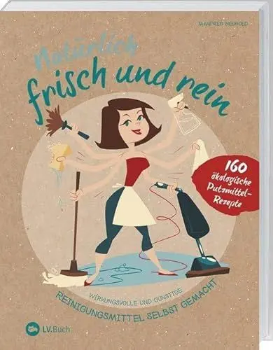 Produktbild: Natürlich frisch und rein: Wirkungsvolle und günstige Reinigungsmittel selbst gemacht.