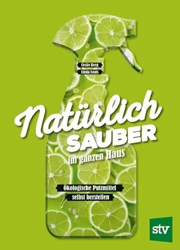 Produktbild: Natürlich sauber im ganzen Haus: Ökologische Putzmittel selbst herstellen