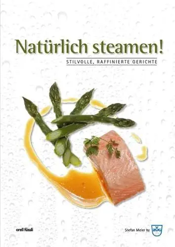 Produktbild: Natürlich steamen!: Stilvolle, raffinierte Gerichte