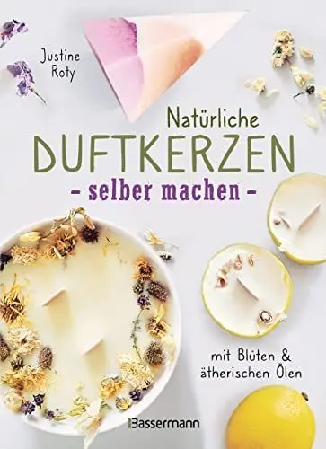 Produktbild: Natürliche Duftkerzen selber machen - mit Blüten & ätherischen Ölen: 12 Raumdüfte - 100 % biologisch aus veganem Wachs und Bienenwachs, Baumwolle und Holz