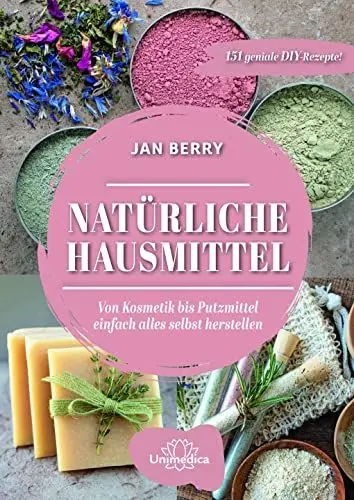 Produktbild: Natürliche Hausmittel: Von Kosmetik bis zum Putzmittel einfach alles selbst herstellen