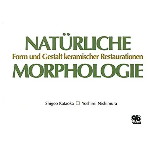 Produktbild: Natürliche Morphologie: Keramische Restaurationen: Form und Gestalt keramischer Restaurazionen