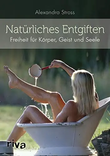 Produktbild: Natürliches Entgiften: Freiheit für Körper, Geist und Seele