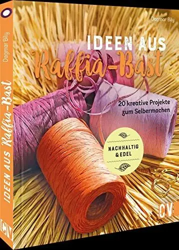 Produktbild: Natur Deko – Ideen aus Raffia-Bast: DIY Projekte aus natürlichen Materialien